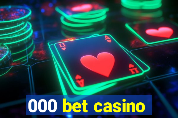 000 bet casino